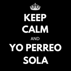 Keep Calm and Yo Perreo Sola Design